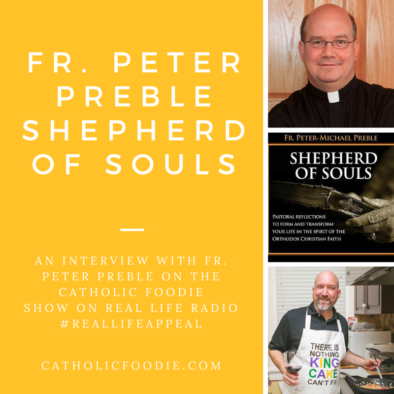 Fr. Peter Preble Discusses Food and Faith with The Catholic Foodie