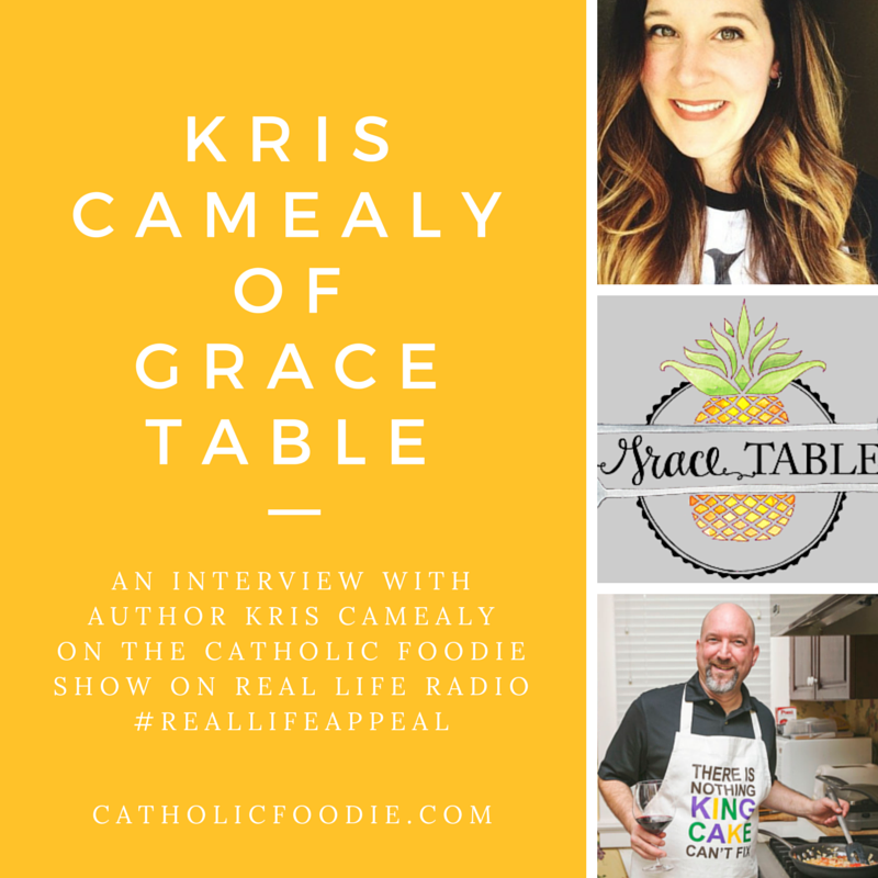 Kris Camealy of Grace Table on The Catholic Foodie Show