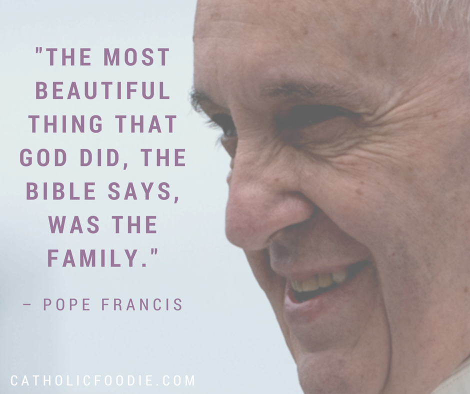 Pope Francis, the Family, and Wasting Time | The Catholic Foodie Show