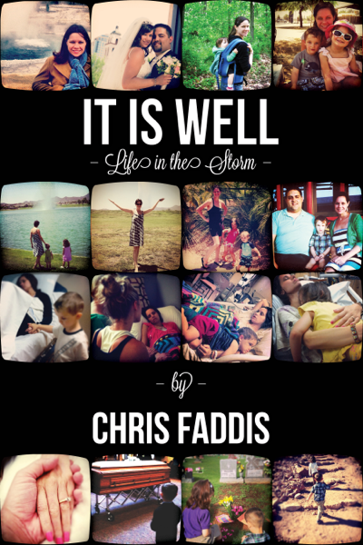 Chris and Angela Faddis – It Is Well: Life in the Storm