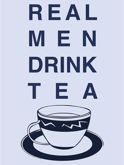 Real Men Drink Tea